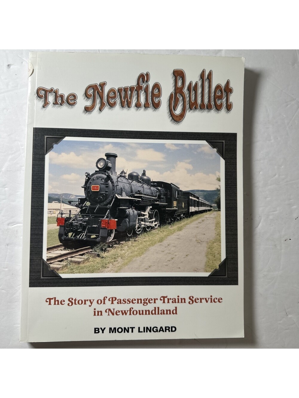 The Newfie Bullet Mont Lingard SIGNED 2000 Newfoundland Railway History Book